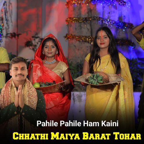 Pahile Pahile Ham Kaini Chhathi Maiya Barat Tohar_poster_image