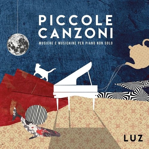 Piccole canzoni: Musiche e musichine per piano non solo