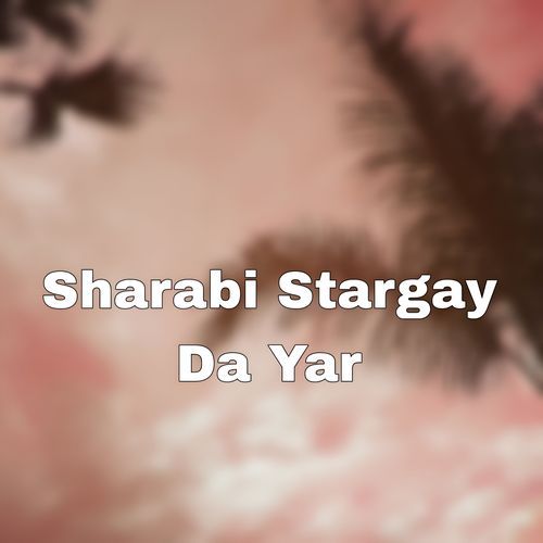 Sharabi Stargay Da Yar