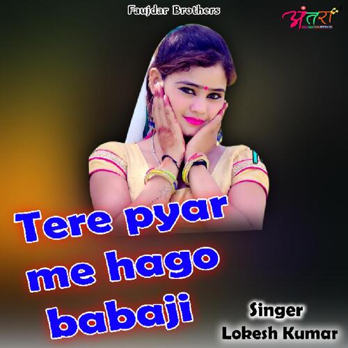 Tere Pyar Me Hago Babaji