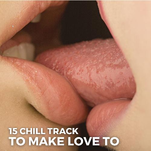 15 Chill Track To Make Love To