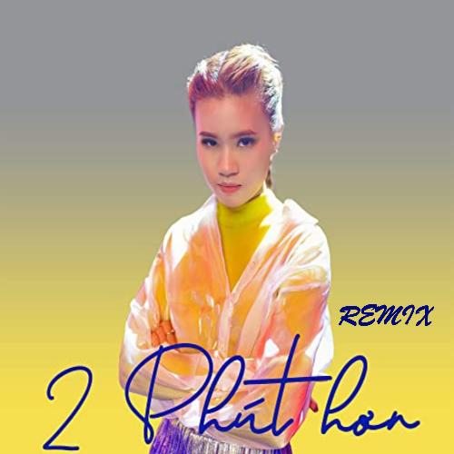 2 Phút Hơn Remix_poster_image