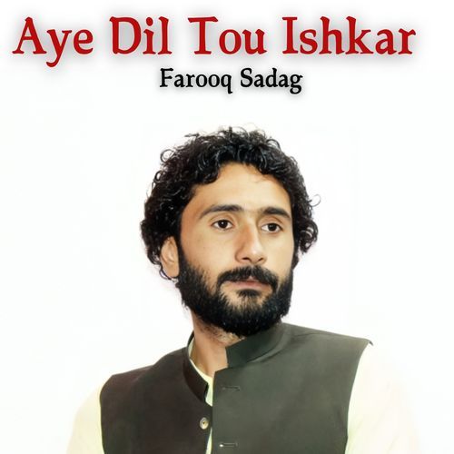 Aye Dil Tou Ishkar