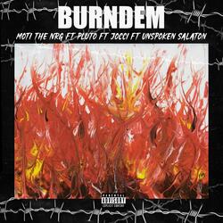 BURNDEM (feat. Unspoken Salaton, JOCCI &amp; PLUTO)-IV4jeC1RQ2Y