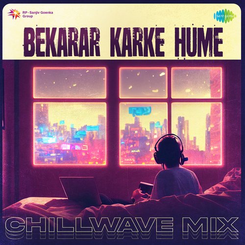 Bekarar Karke Hume - Chillwave Mix