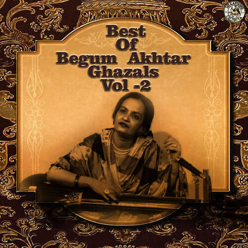 Best of Begum Akhtar Ghazals Vol 2