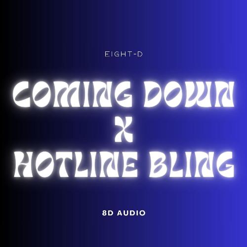 Coming Down x Hotline Bling (8D Audio)