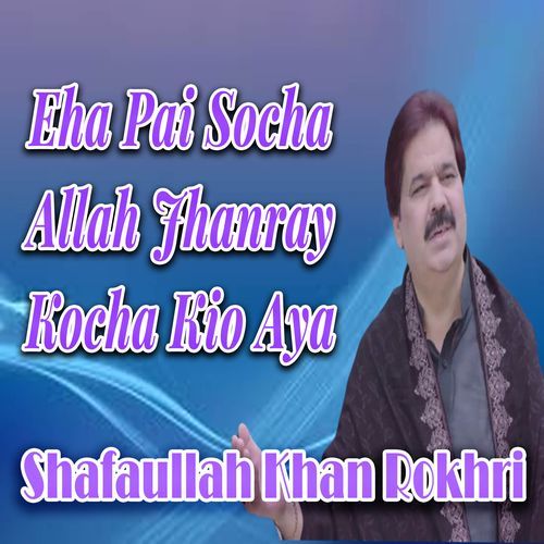 Eha Pai Socha Allah Jhanray Kocha Kio Aya