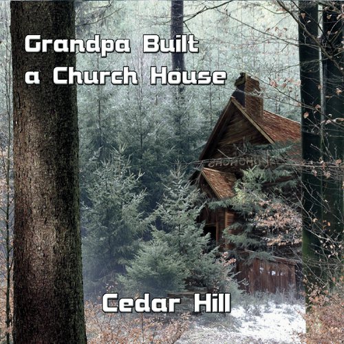 Grandpa Built a Church House