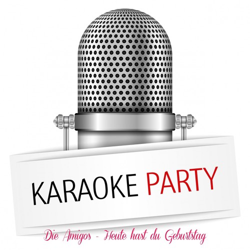 Heute hast du Geburtstag (Karaoke Version) [Originally Performed By Die Amigos]