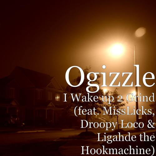 I Wake Up 2 Grind (feat. MissLicks, Droopy Loco & Ligahde the Hookmachine)