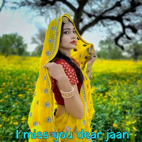 I miss you dear jaan
