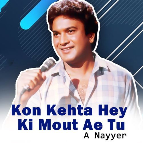 Kon Kehta Hey Ki Mout Ae Tu