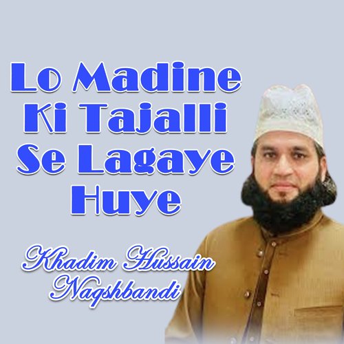 Lo Madine Ki Tajalli Se Lagaye Huye