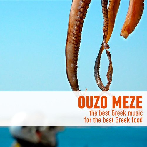 Ouzo Meze - The Best Greek Music For The Best Greek Food