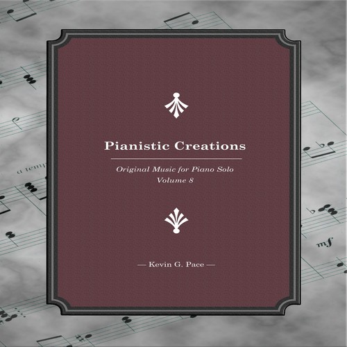 Pianistic Creations (Original Music for Piano Solo, Vol. 8)