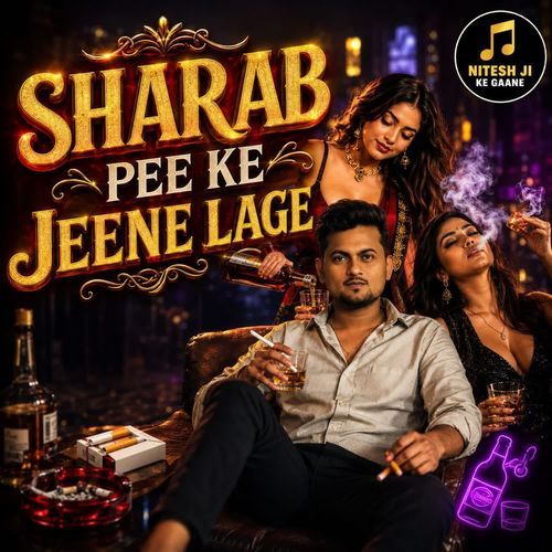 SHARAB PEE KE JEENE LAGE