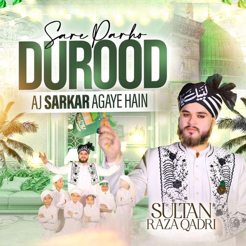 Sare Parho Durood Aj Sarkar Agaye Hain