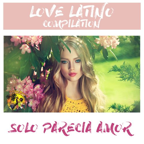 Solo Parecia Amore Love Latin Compilation