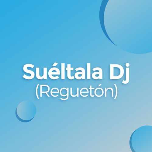 Suéltala Dj (Reguetón)