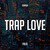 Trap Love