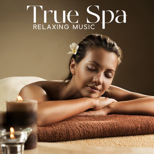 True Spa Relaxing Music: Feel Calmness, Spa BGM