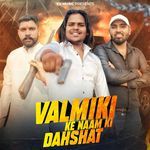 Valmiki Ke Naam Ki Dahshat