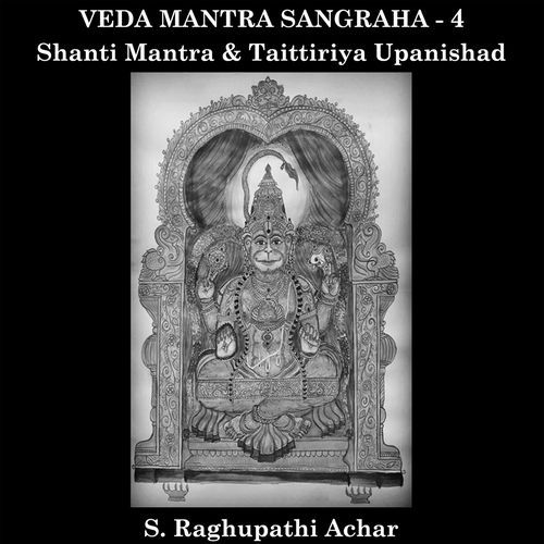 Veda Mantra Sangraha - 4 (Shanti Mantra & Taittiriya Upanishad)