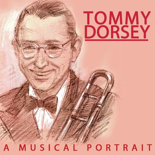 A Portait of Tommy Dorsey
