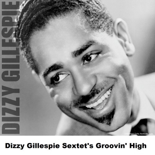 Dizzy Gillespie Sextet&#039;s Groovin&#039; High_poster_image