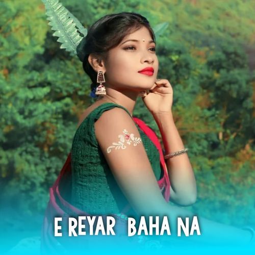 E Reyar Baha Na