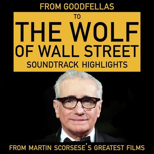 From Goodfellas to Wolf of Wall Street - Soundtrack Highlights from Martin Scorsese's Greatest Films