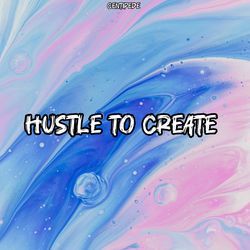 Hustle To Create