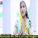 Kanuda Ro Dil Lut Legi Gujjari