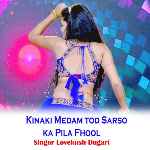 Kinaki Medam tod Sarso ka Pila Fhool