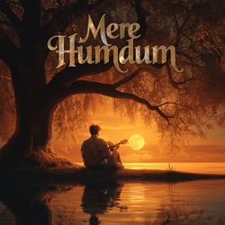Mere Humdum