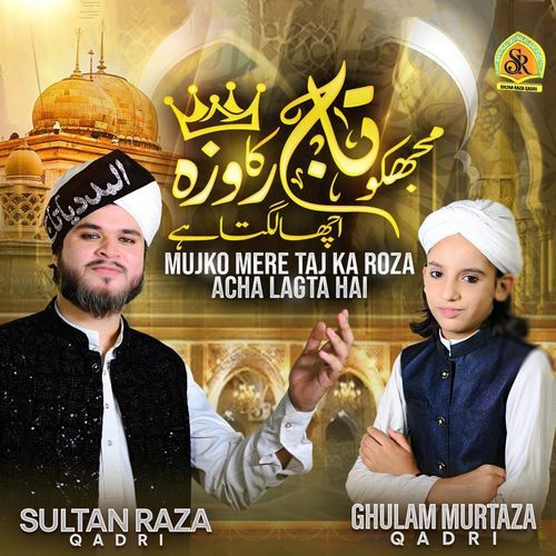 Mujko Mere Taj Ka Roza Acha Lagta Hai