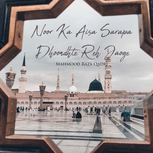 Noor Ka Aisa Sarapa Dhoondhte Reh Jaoge