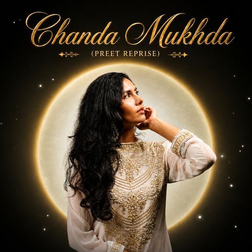 Preet- Chanda Mukhda (Reprise)