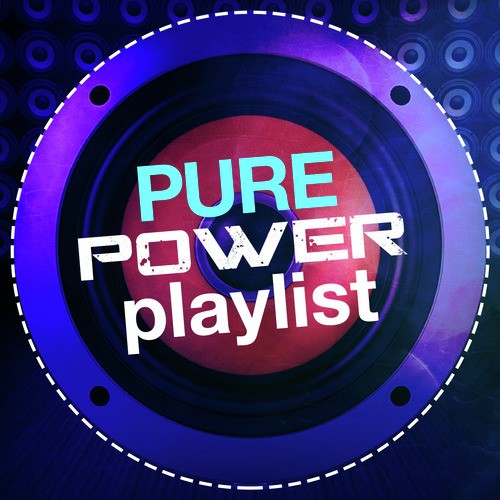 Pure Power Playlist