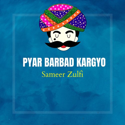 Pyar Barbad Kargyo