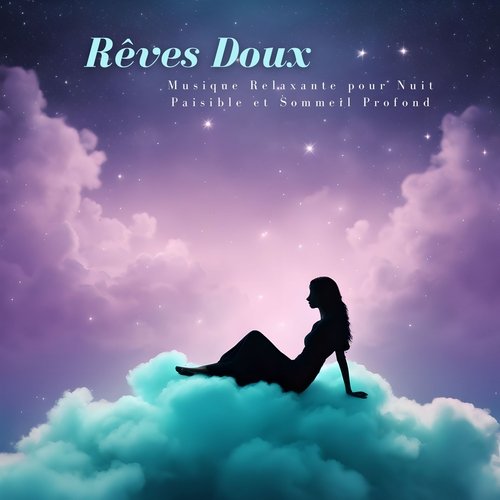 Rêves Doux: Musique Relaxante pour Nuit Paisible et Sommeil Profond_poster_image