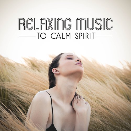 Relaxing Music to Calm Spirit – Easy Listening, Stress Relief, Music to Calm Down, Chilled Sounds