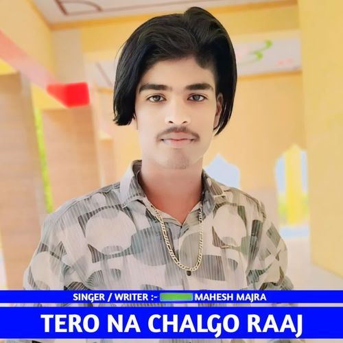 Tero Na Chalgo Raaj