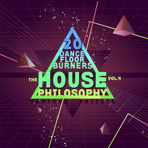 The House Philosophy (20 Dance Floor Burners), Vol. 4