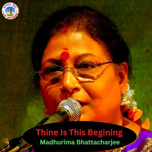 Thine Is This Begining (Rabindra Sangeet)