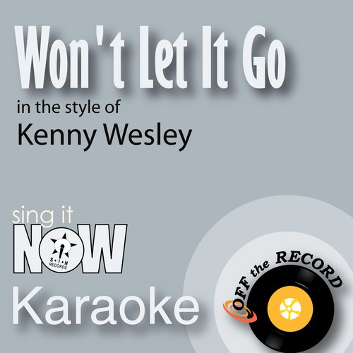 Won't Let It Go (In the Style of Kenny Wesley) [Karaoke Version]