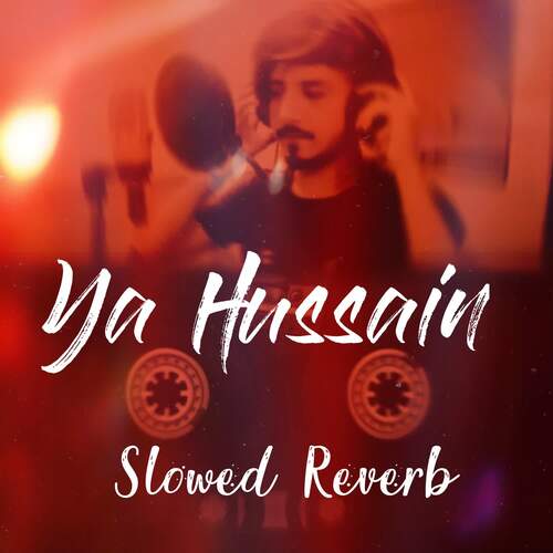 Ya Hussain Slowed Reverb