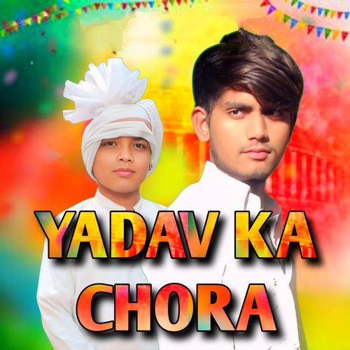 Yadav ka Chora