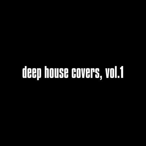 deep house covers, Vol. 1